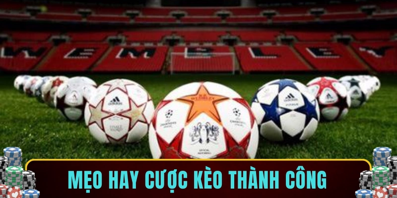 Mẹo hay cược kèo thành công