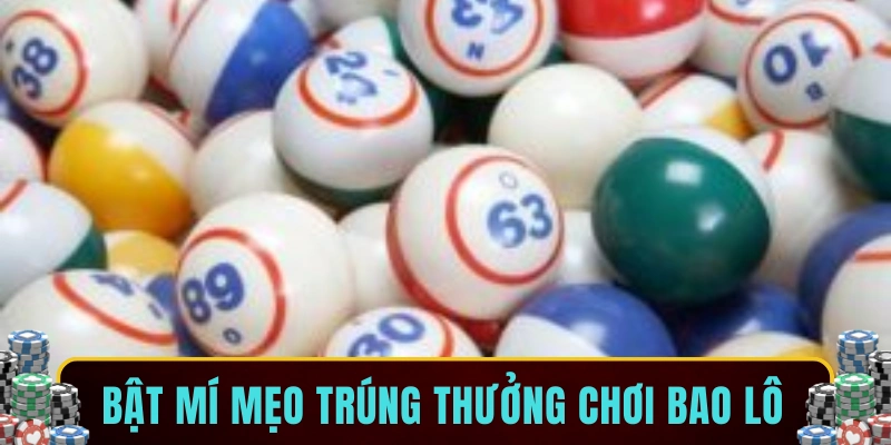 Bật mí mẹo trúng thưởng chơi bao lô