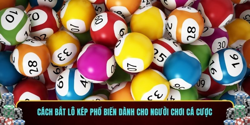 Cách bắt lô kép