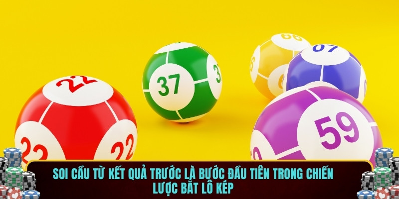 Soi cầu từ kết quả trước là bước đầu tiên trong chiến lược bắt lô kép