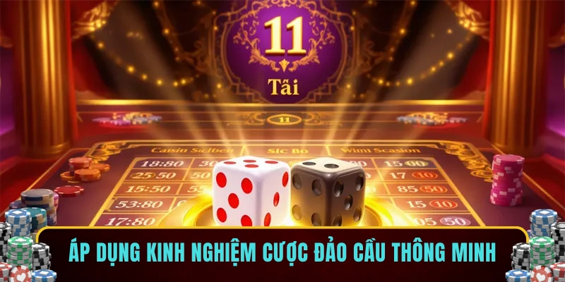Áp dụng kinh nghiệm cược đảo cầu thông minh