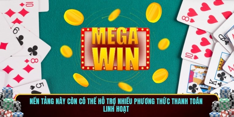 Nền tảng này còn có thể hỗ trợ nhiều phương thức thanh toán linh hoạt