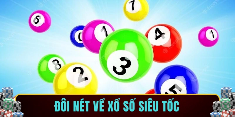 Đôi nét về xổ số siêu tốc