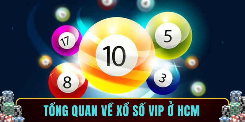 Tổng quan về xổ số VIP ở HCM
