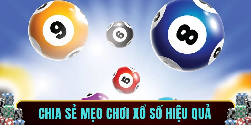 Chia sẻ mẹo chơi xổ số hiệu quả